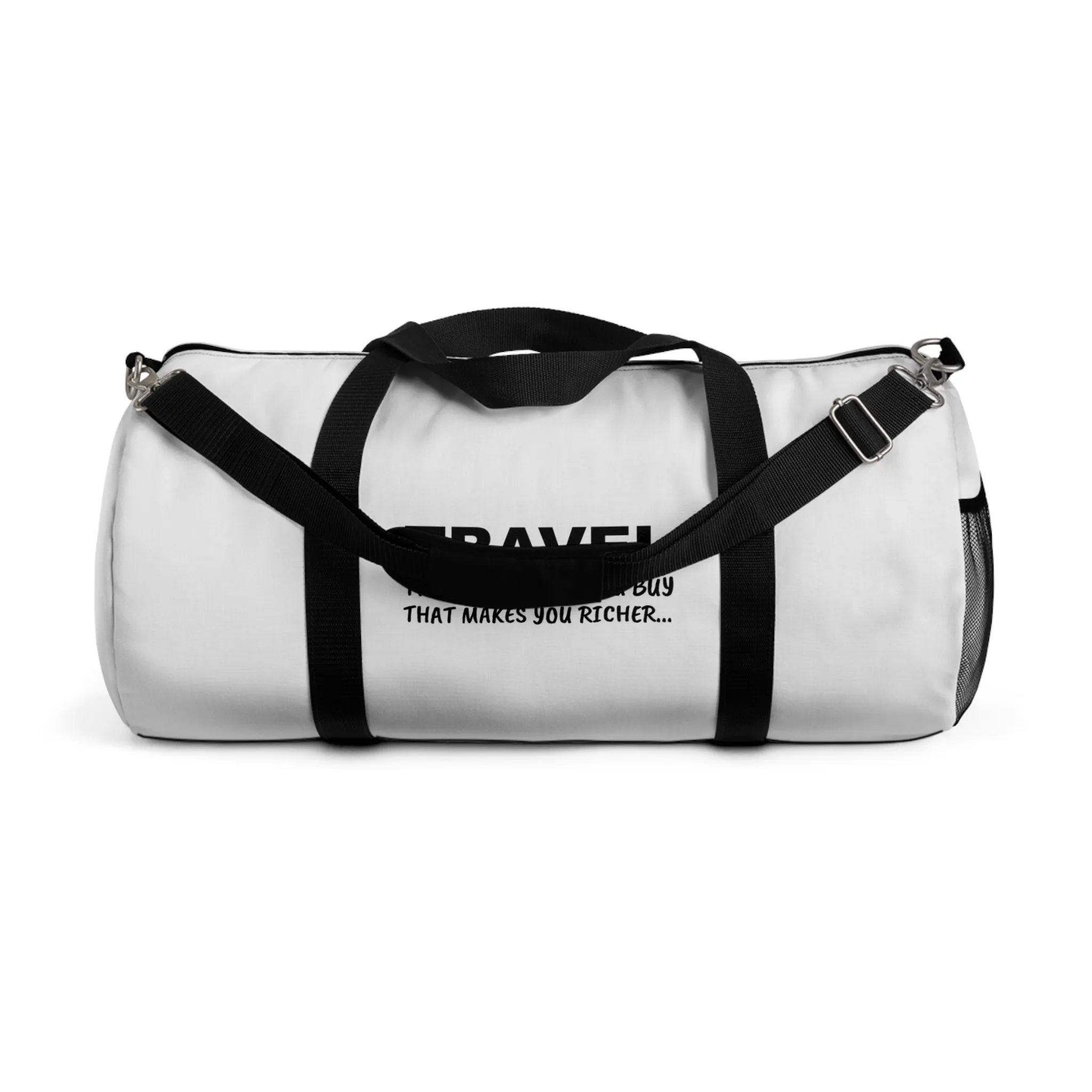Travel The only Think You Buy That Makes You RicherDuffle Bag
